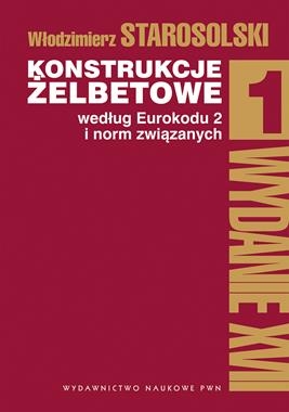 KONSTRUKCJE ŻELBETOWE WEDŁUG EUROKODU 2 I NORM ZWIĄZANYCH TOM 1 W STAROSOLSKI