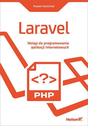 LARAVEL WSTĘP DO PROGRAMOWANIA APLIKACJI INTERNETOWYCH P KAMIŃSKI