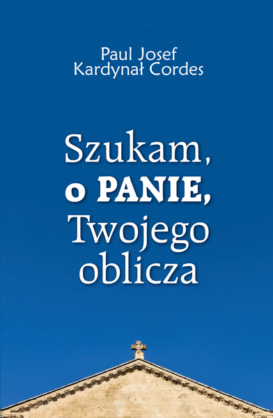 SZUKAM O PANIE TWOJEGO OBLICZA PAUL JOSEF CORDES