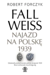 FALL WEISS NAJAZD NA POLSKĘ 1939 ROBERT FORCZYK