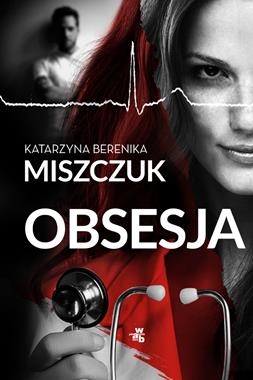 OBSESJA KATARZYNA BERENIKA MISZCZUK NOWA PEŁNE 396 STRON 