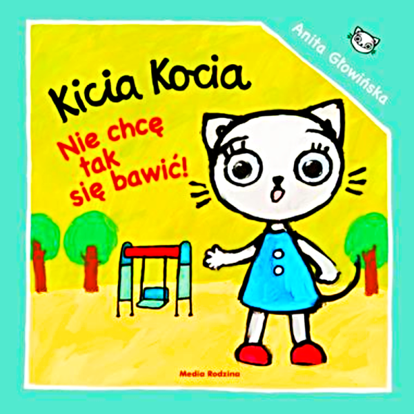 KICIA KOCIA NIE CHCE SIE TAK BAWIĆ GŁOWIŃSKA 