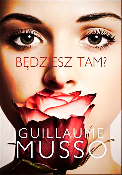 BĘDZIESZ TAM GUILLAUME MUSSO NOWA 