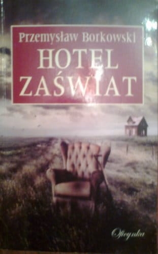 Hotel Zaświat Przemysław Borkowski