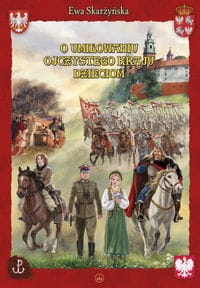 O UMIŁOWANIU OJCZYSTEGO KRAJU DZIECIOM SKARŻYŃSKA EWA