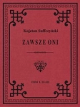 ZAWSZE ONI KAJETAN SUFFCZYŃSKI OBRAZY HISTORYCZNE I OBYCZAJOWE Z CZASÓW KOŚCIUSZKI I LEGIONÓW