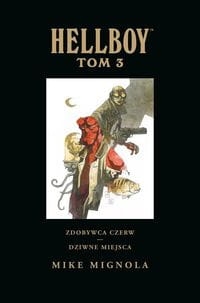 HELLBOY TOM 3 ZDOBYWCA CZERW DZIWNE MIEJSCA MIGNOLA MIKE