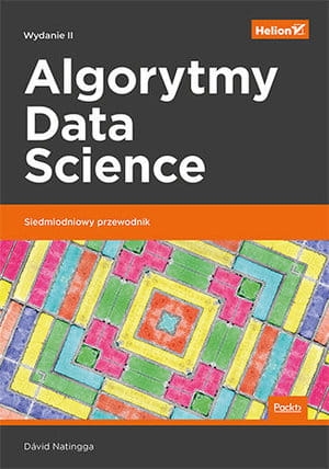 ALGORYTMY DATA SCIENCE SIEDMIODNIOWY PRZEWODNIK WYDANIE II D NATINGGA