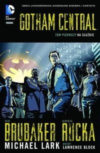 GOTHAM CENTRAL TOM 1 NA SŁUŻBIE BRUBAKER ED KOMIKS STR 240