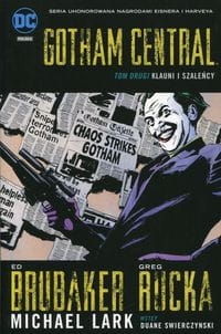 GOTHAM CENTRAL TOM 2 KLAUNI I SZALEŃCY BRUBAKER ED KOMIKS STR 288