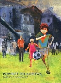 POWRÓT DO KOSOWA TIMOF GANI JAKUPI  JORGE GONZÁLEZ