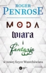 MODA WIARA I FANTAZJA W NOWEJ FIZYCE WSZECHŚWIATA PENROSE ROGER