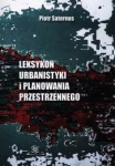 LEKSYKON URBANISTYKI I PLANOWANIA PRZESTRZENNEGO SATERNUS PIOTR