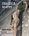 TRAGEDIA ALEPPO BUJAK ADAM CISŁO WALDEMAR