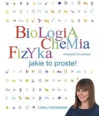 BIOLOGIA CHEMIA FIZYKA JAKIE TO PROSTE! VORDERMAN CAROL