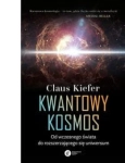 KWANTOWY KOSMOS  KIEFER CLAUS  OD WCZESNEGO ŚWIATA DO ROZSZERZAJĄCEGO SIĘ UNIWERSUM