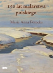 150 LAT MALARSTWA POLSKIEGO M A POTOCKA 186 STR