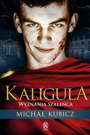KALIGULA WYZNANIA SZALEŃCA M KUBICZ