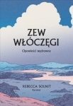 ZEW WŁÓCZĘGI OPOWIEŚCI WĘDROWNE SOLNIT REBECCA