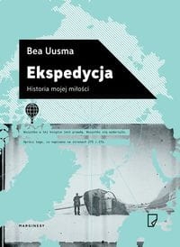 EKSPEDYCJA HISTORIA MOJEJ MIŁOŚCI UUSMA BEA STR 320