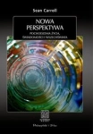 NOWA PERSPEKTYWA CARROLL SEAN  POCHODZENIE ŻYCIA  ŚWIADOMOŚCI I WSZECHŚWIATA
