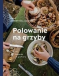 POLOWANIE NA GRZYBY LESZCZYŃSKA NIZIOŁEK ZOŚKA