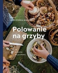 POLOWANIE NA GRZYBY LESZCZYŃSKA NIZIOŁEK ZOŚKA