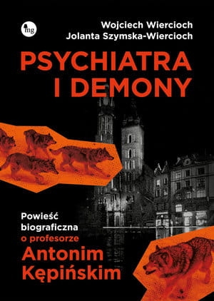 PSYCHIATRA I DEMONY POWIEŚĆ BIOGRAFICZNA O PROFESORZE ANTONIM KĘPIŃSKIM J SZYMSKA-WIERCIOCH W WIERCIOCH