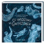 CO WIDZIMY W GWIAZDACH OSEID KELSEY  ILUSTROWANY PRZEWODNIK PO NOCNYM NIEBIE