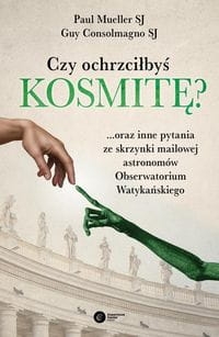 CZY OCHRZCIŁBYŚ KOSMITĘ SJ CONSOLMAGNO GUY, SJ MUELLER