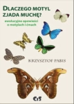 DLACZEGO MOTYL ZJADA MUCHĘ PABIS KRZYSZTOF  EWOLUCYJNE OPOWIEŚCI O MOTYLACH I ĆMACH