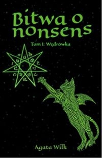 BITWA O NONSENS TOM 1 WĘDRÓWKA WILK AGATA