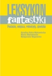 LEKSYKON FANTASTYKI HAKA-MAKOWIECKA KAROLINA MAKOWIECKA  POSTACIE MIEJSCA REKWIZYTY ZJAWISK