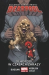 DEADPOOL  DEADPOOL W CZASACH ZARAZY TOM 6