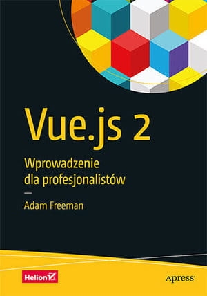 VUE JS 2 WPROWADZENIE DLA PROFESJONALISTÓW A FREEMAN