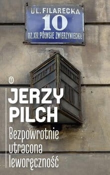 BEZPOWROTNIE UTRACONA LEWORĘCZNOŚĆ JERZY PILCH NOW