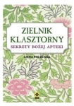 Zielnik klasztorny. Sekret bożej apteki