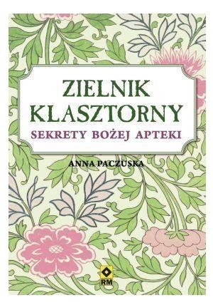 Zielnik klasztorny. Sekret bożej apteki