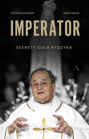 IMPERATOR SEKRETY OJCA RYDZYKA P GŁUCHOWSKI J HOŁUB 850 STR