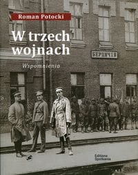 W TRZECH WOJNACH WSPOMNIENIA POTOCKI ROMAN