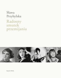RADOSNY SMUTEK PRZEMIJANIA PRZYBYLSKA SŁAWA