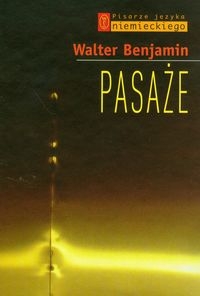 PASAŻE BENJAMIN WALTER HISTORIA SOCJOLOGIA