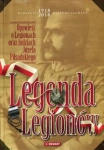 LEGENDA LEGIONÓW OPOWIEŚĆ O LEGIONACH ORAZ LUDZIACH JÓZEFA PIŁSUDSKIEGO
