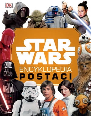 STAR WARS ENCYKLOPEDIA POSTACI WYDANIE UZUPEŁNIONE