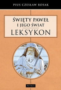 ŚWIĘTY PAWEŁ I JEGO ŚWIAT LEKSYKON BOSAK CZESŁAW PIUS