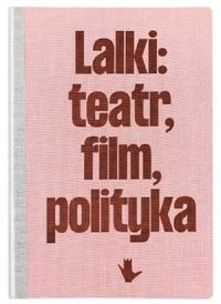 LALKI TEATR FILM POLITYKA ZACHĘTA NARODOWA GALERIA SZTUKI