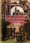 ZAMEK PODSKALE I PAŁAC RZĄSINY SZYMON WRZESIŃSKI