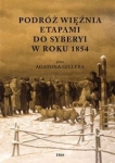 PODRÓŻ WIĘŹNIA ETAPAMI DO SYBERYI W ROKU 1854 PRZEZ AGATONA GILLERA GILLER AGATON