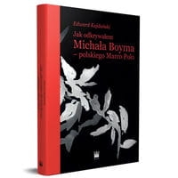 JAK ODKRYWAŁEM MICHAŁA BOYMA - POLSKIEGO MARCO POLO KAJDAŃSKI EDWARD