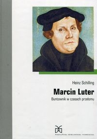 MARCIN LUTER BUNTOWNIK W CZASACH PRZEŁOMU SCHILLING HEINZ